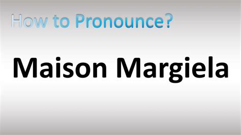 maison margiela pronunciation